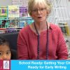School Ready: Getting Your Child Ready for Early Writing